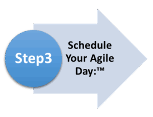 Step 3 — Schedule Your Agile Day:™